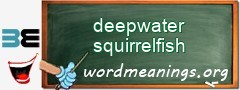 WordMeaning blackboard for deepwater squirrelfish